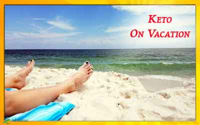 Keto on Vacation