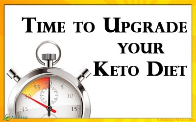 Time to Upgrade your Keto Diet