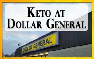 Eating a Keto Diet at a Dollar General is possible and affordable.