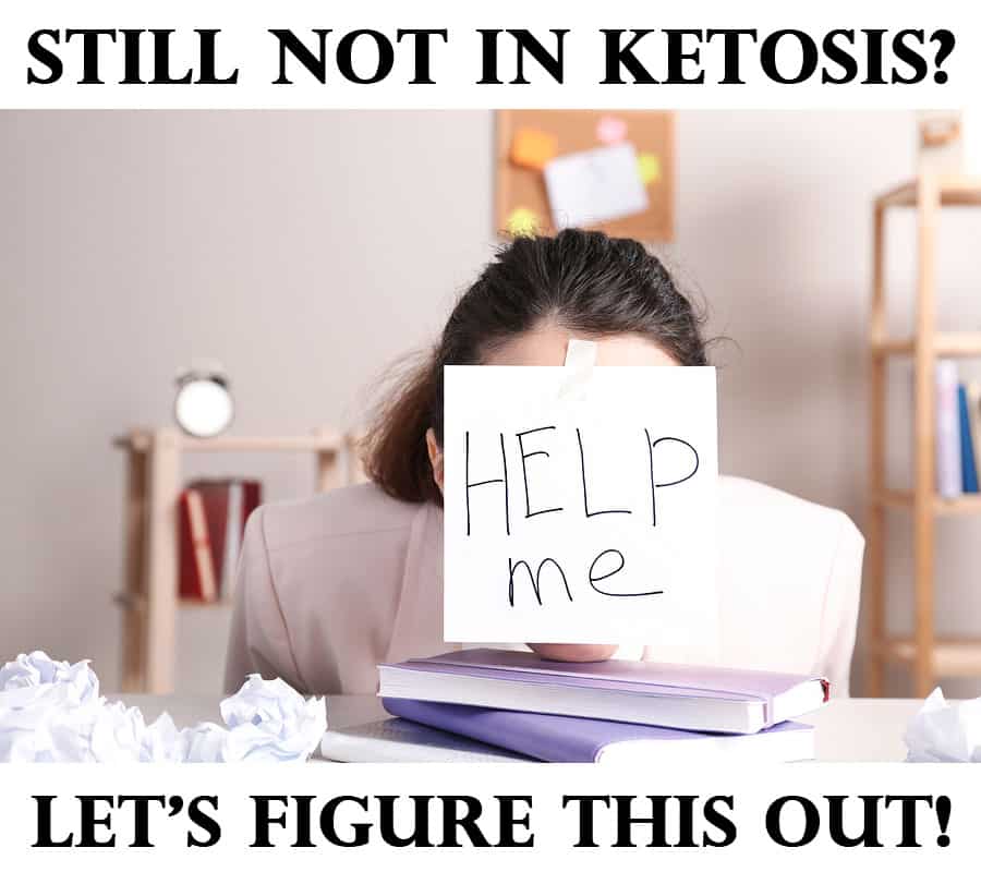 Still not in ketosis?